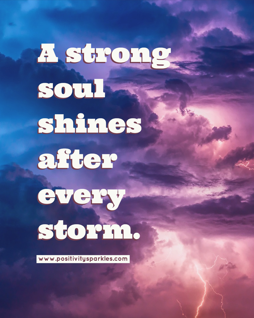 "A strong soul shines after every storm." Positivity Sparkles